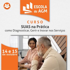 REALIZADO - SUAS na Prática – Como Diagnosticar, Gerir e Inovar nos Serviços (14h)
