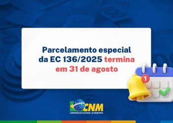 Faltam apenas 10 dias para que Municípios possam aderir ao parcelamento especial da EC 136; CNM traz orientações